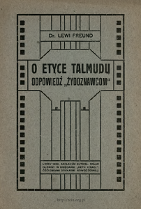 Dr Lewi Freund (1877-?) 'O etyce Talmudu : odpowiedź "żydoznawcom"', Lwów 1922