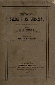 Elie Aristide Astruc (1831-1905), Historya Żydów i ich wierzeń, (wyłożona w skróceniu), Warszawa 1879