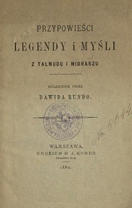 :Przypowieści Legendy i Myśli z Talmudu i Midraszu" Dawida Rundo, Warszawa 1880
