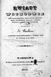 Buchner, Abraham (1789-1869), "Kwiaty wschodnie : zbiór zasad moralnych, teologicznych, przysłów, reguł towarzyskich, allegoryi i powieści wyjętych z Talmudu i pism współczesnych", Warszawa 1842.